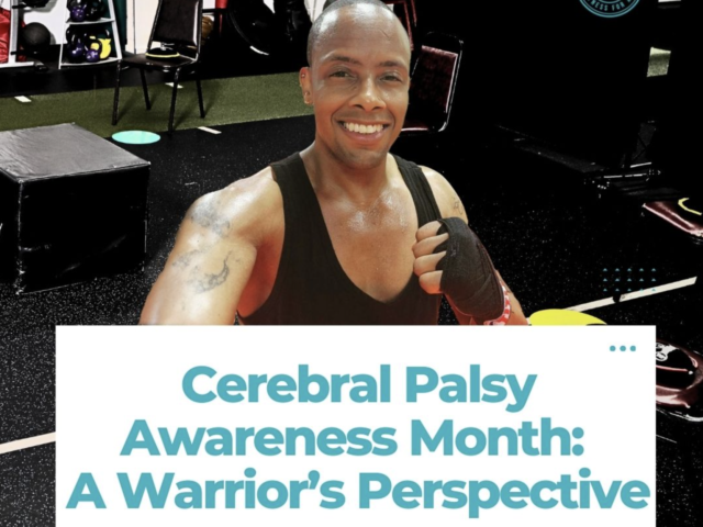 Cerebral Palsy Awareness Month: A Warrior’s Perspective